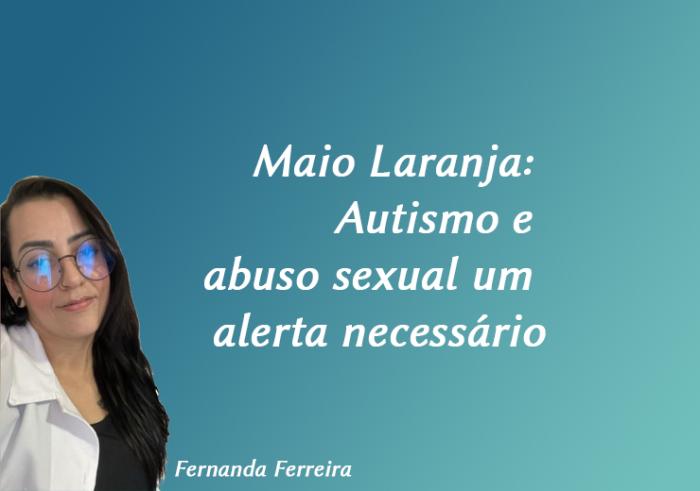 Maio Laranja: Autismo e abuso sexual um alerta necessário