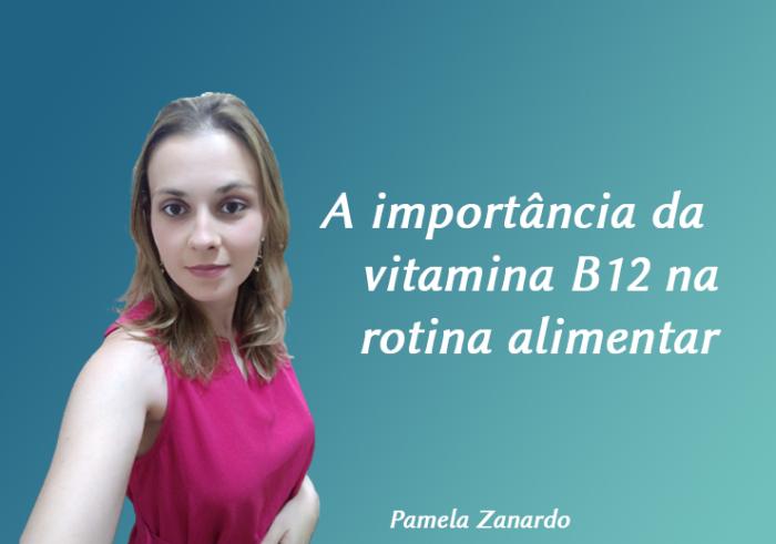 A importância da vitamina B12 na rotina alimentar