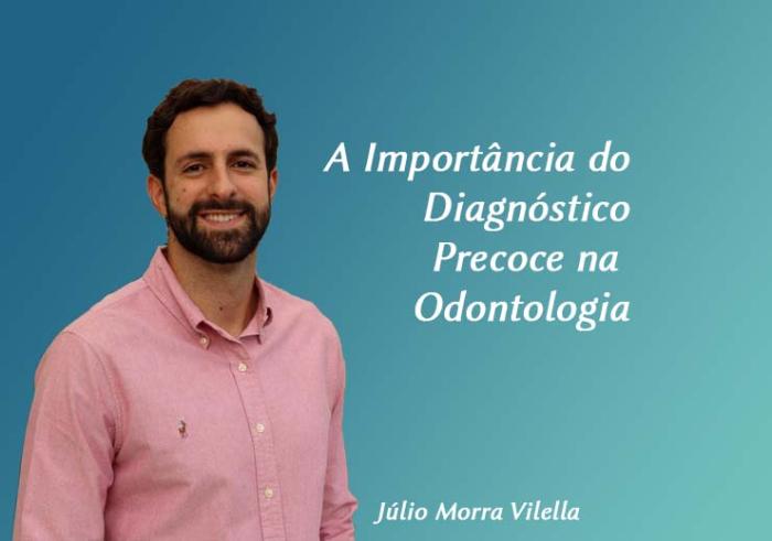 A Importância do Diagnóstico Precoce na Odontologia