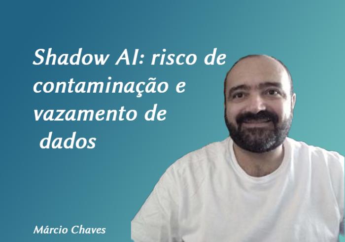 Shadow AI: risco de contaminação e vazamento de dados