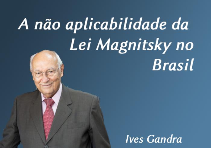A não aplicabilidade da Lei Magnitsky no Brasil