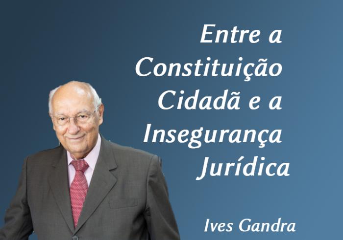 Entre a Constituição Cidadã e a Insegurança Jurídica