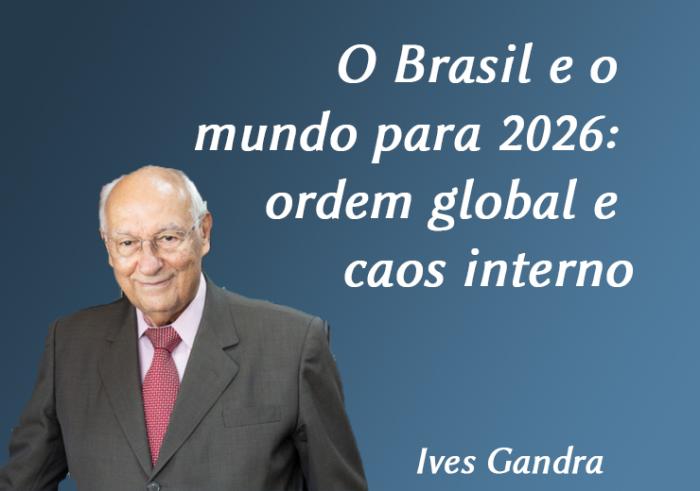 O Brasil e o mundo para 2026: ordem global e caos interno