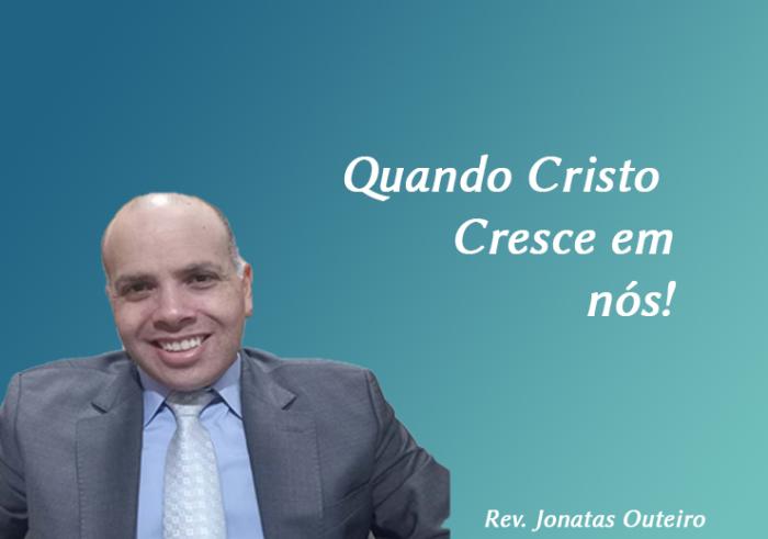 Quando Cristo Cresce em nós!