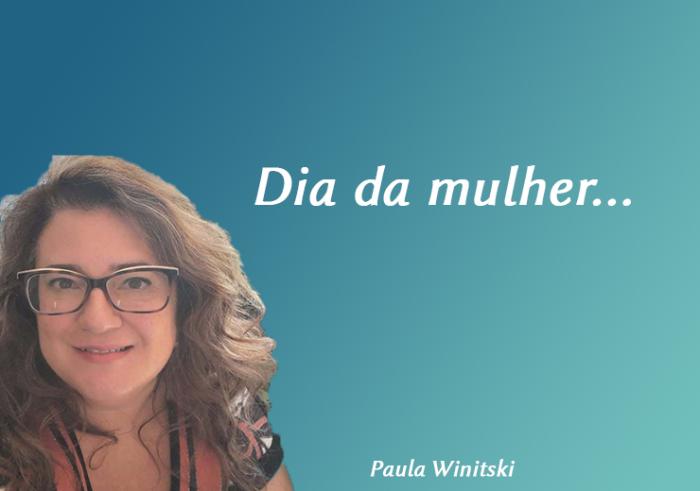 Dia da mulher...