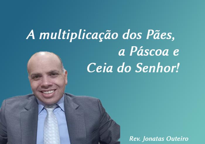 A multiplicação dos Pães, a Páscoa e Ceia do Senhor!
