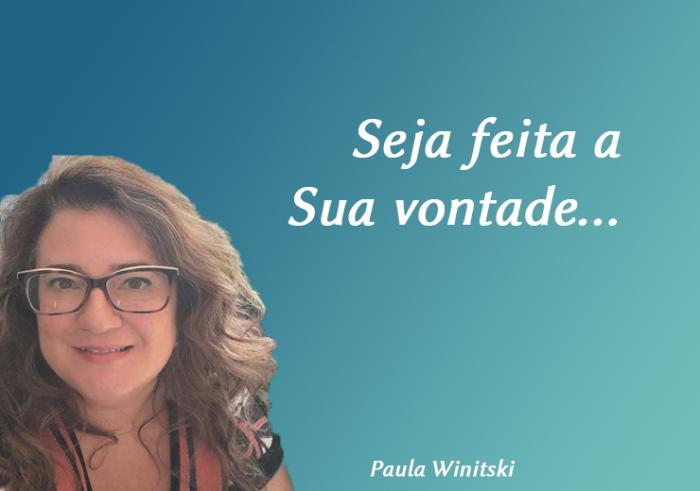 Seja feita a Sua vontade…