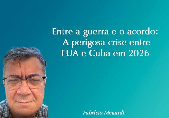 Entre a guerra e o acordo: a perigosa crise entre EUA e Cuba em 2026