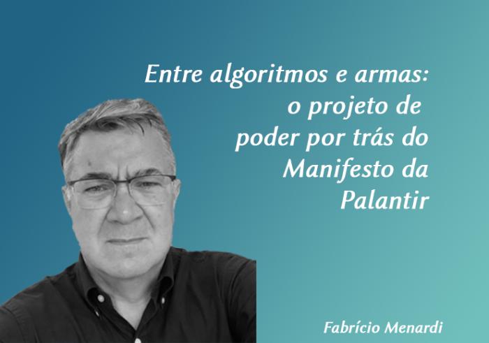 Entre algoritmos e armas: o projeto de poder por trás do Manifesto da Palantir