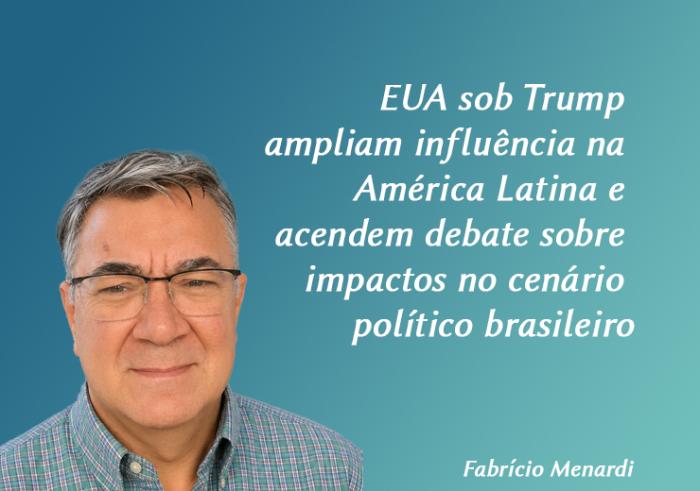 EUA sob Trump ampliam influência na  América Latina e acendem debate sobre impactos no cenário político brasileiro