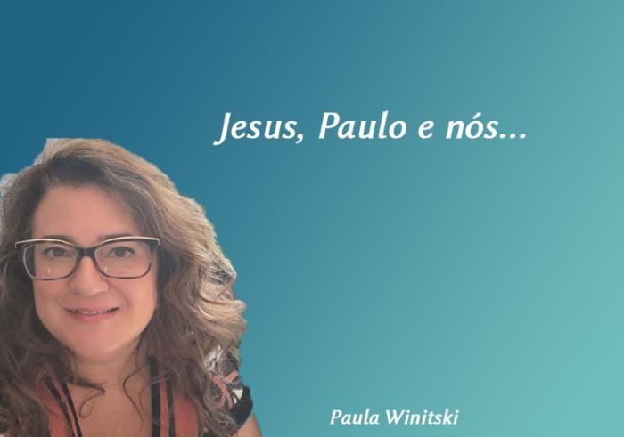 Jesus, Paulo e nós…