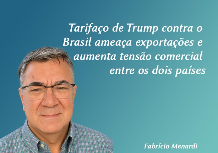 Tarifaço de Trump contra o Brasil ameaça exportações e aumenta tensão comercial entre os dois países