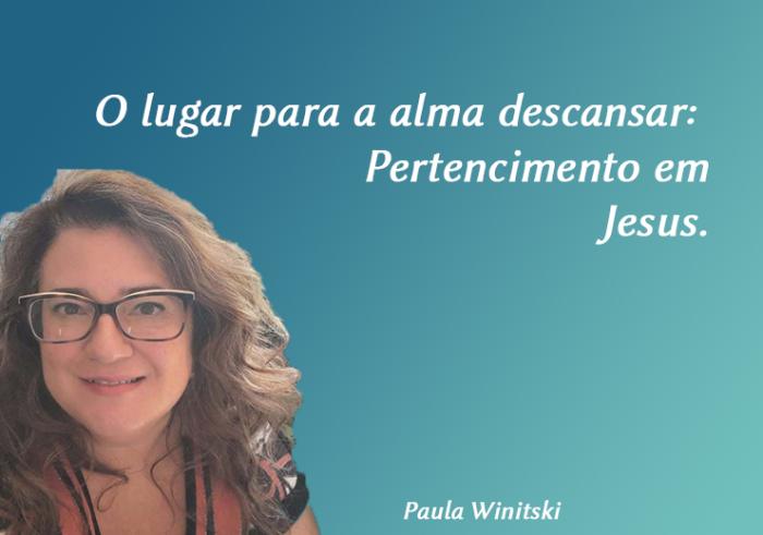 O lugar para a alma descansar: Pertencimento em Jesus.