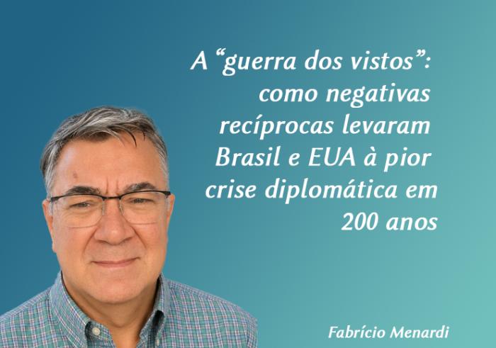 A “guerra dos vistos”: como negativas recíprocas levaram Brasil e EUA à pior crise diplomática em 200 anos