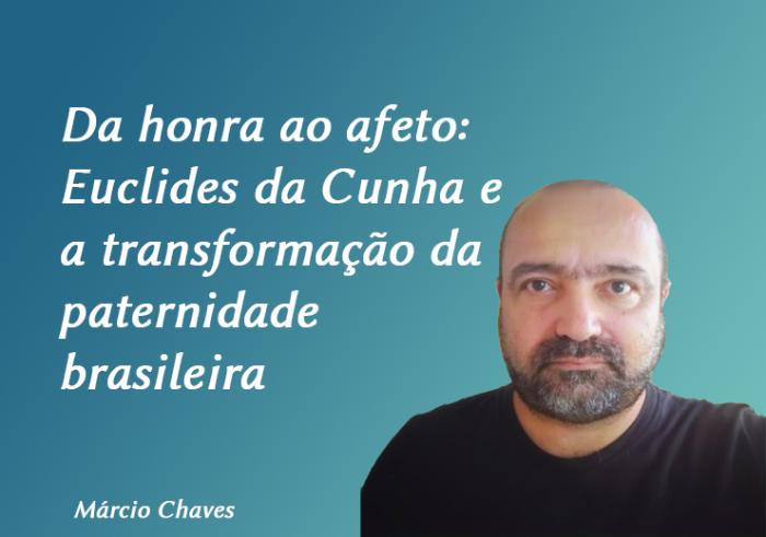 Da honra ao afeto: Euclides da Cunha e a transformação da paternidade brasileira