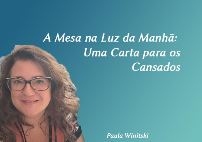 A Mesa na Luz da Manhã: Uma Carta para os Cansados