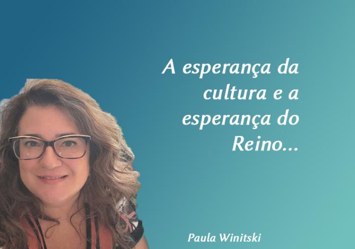 A esperança da cultura e a esperança do Reino...