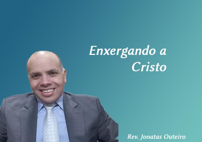 Enxergando a Cristo