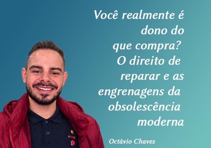Você realmente é dono do que compra? O direito de reparar e as engrenagens da obsolescência moderna