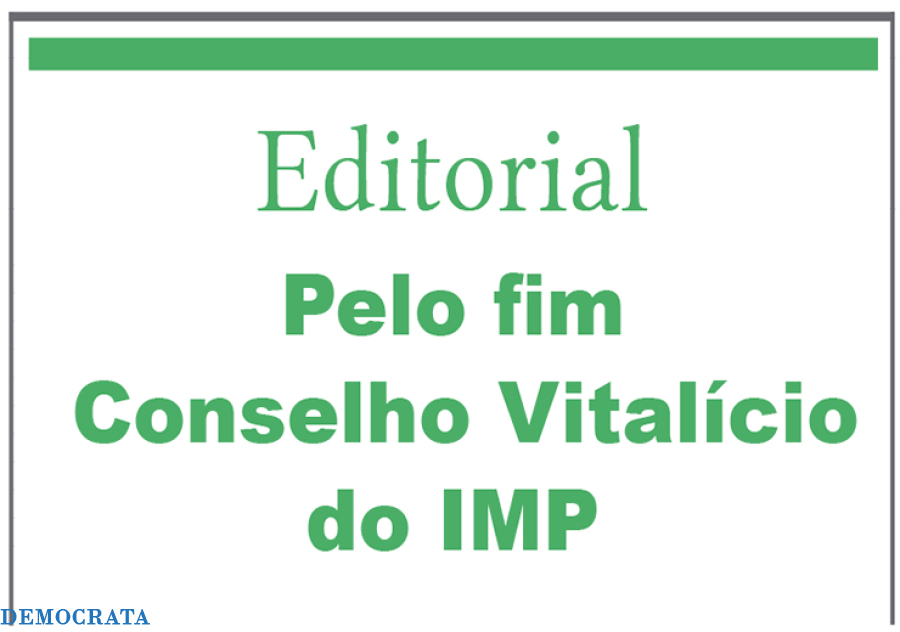 Pelo fim do Conselho Vitalício do IMP
