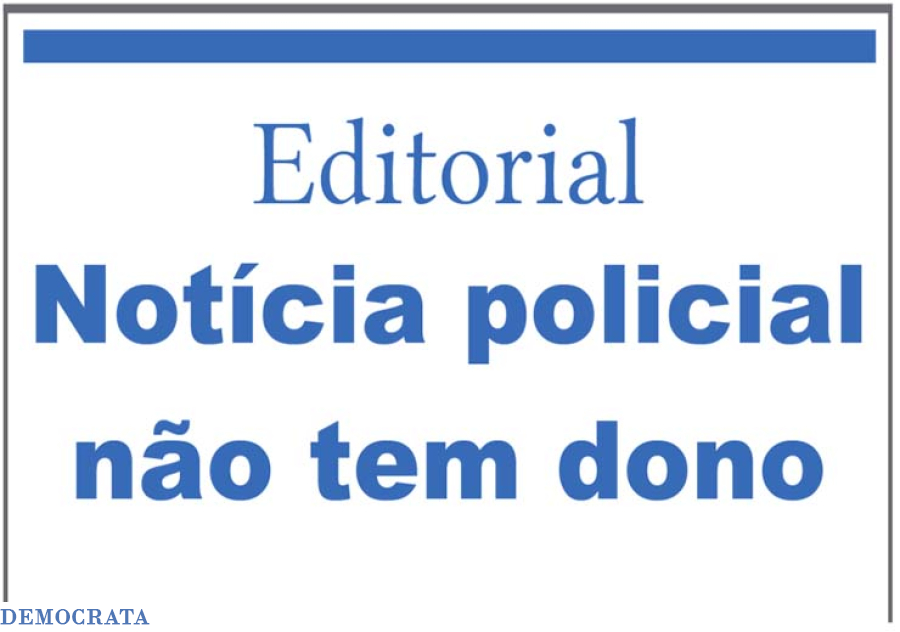 Notícia policial não tem dono