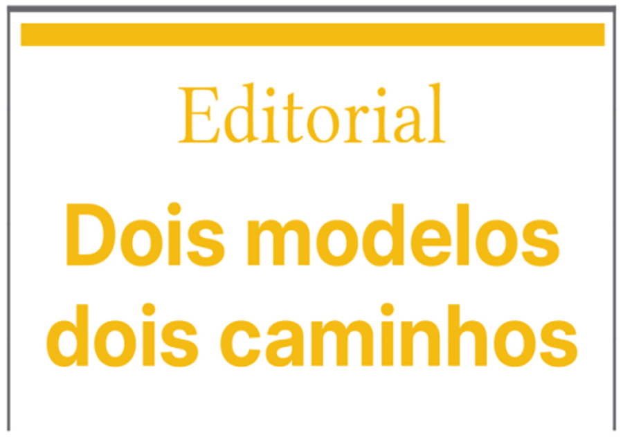 Dois modelos, dois caminhos